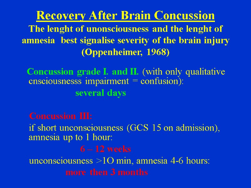 Recovery After Brain Concussion The lenght of unonsciousness and the lenght of amnesia 